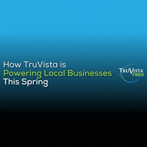 Building Stronger Connections: How TruVista is Powering Local Businesses This Spring